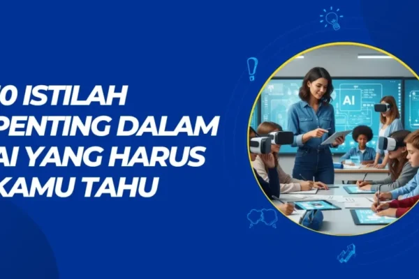 Istilah Penting AI untuk Pemula: Panduan Lengkap dan Praktis