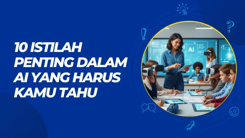 Istilah Penting AI untuk Pemula: Panduan Lengkap dan Praktis